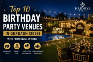 Top 10 Birthday Party Venues in Gurgaon (2026) With Farmhouse Options
